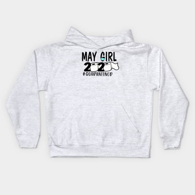Funny May Girl Quarantined 2020 Gift Lover Kids Hoodie by ThuyNga